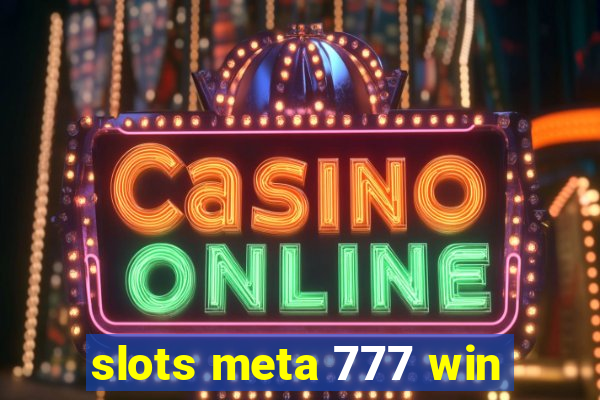 slots meta 777 win